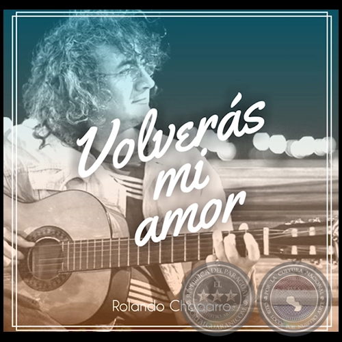 VOLVERÁS MI AMOR - Nueva versión por  ROLANDO CHAPARRO